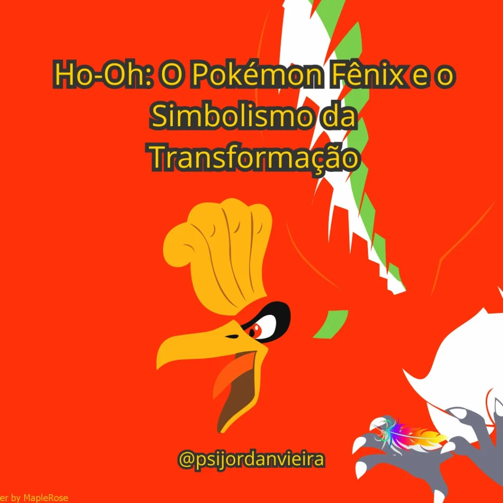 Ho-Oh: O Pokémon Fênix e o Simbolismo da Transformação